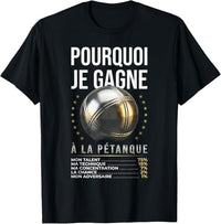T-shirt noir homme humour Pourquoi Je Gagne à la Pétanque – cadeau champion bouliste
