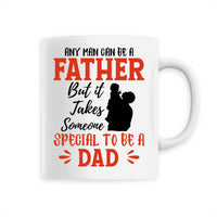 Any man can be a father, but it takes someone special to be a dad Mug - Myachetealy