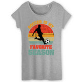 Soccer is my favorite season T shirt femme - Myachetealy