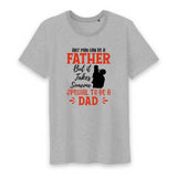 T shirt Any man can be a father, but it takes someone special to be a dad - Myachetealy