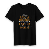 T Shirt A happy family is a reflection of a good father - Myachetealy