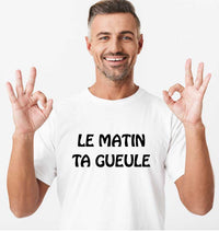 T shirt Le Matin Ta Gueule pour homme - Myachetealy