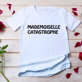 T-shirt femme Mademoiselle Catastrophe - Myachetealy