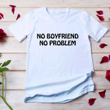 T-shirt No Boyfriend No Problem pour femme - Myachetealy