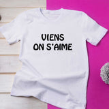 T-shirt femme "Viens on s'aime" pour un look drôle et original - Myachetealy