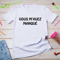 T-shirt humour pour Femme Vous m'avez manqué ! - Myachetealy