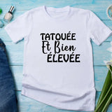 T-Shirt Femme TATOUÉE Et Bien ÉLEVÉE femme - Myachetealy
