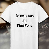 T-Shirt je peux pas j'ai Ping Pong homme femme - Myachetealy