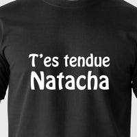 T-shirt “T’es tendue Natacha” – Pour Femme - Myachetealy