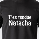 T-shirt “T’es tendue Natacha” – Pour Femme - Myachetealy