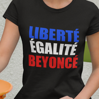 T-Shirt Liberté Égalité Beyoncé femme - Myachetealy