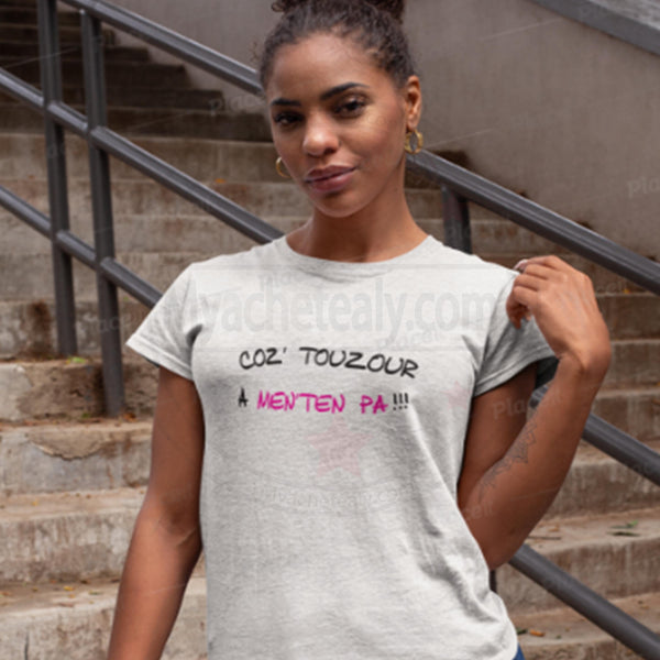T-Shirt femme créole réunion Coz touzour a menten pa - Myachetealy